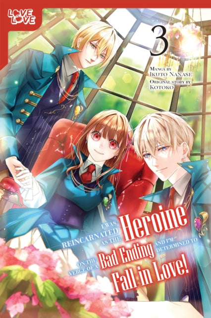 I Was Reincarnated as the Heroine on the Verge of a Bad Ending, and I'm Determined to Fall in Love! Volume 3