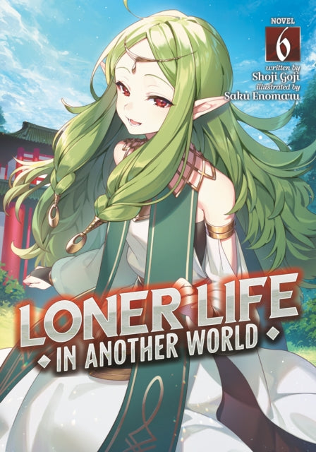 Loner Life in Another World (Light Novel) Volume 6