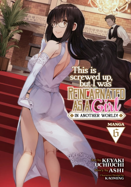 This Is Screwed Up, but I Was Reincarnated as a GIRL in Another World! (Manga) Volume 6