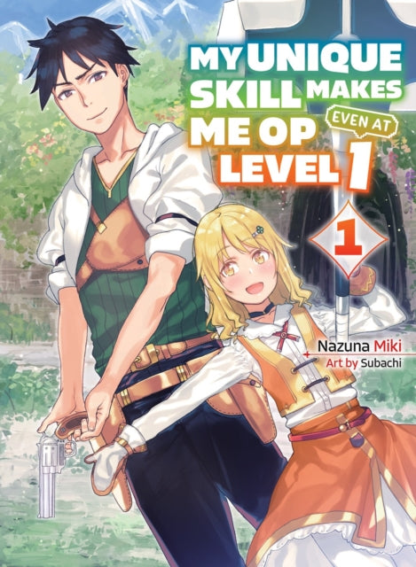 My Unique Skill Makes Me OP even at Level 1 Volume 1