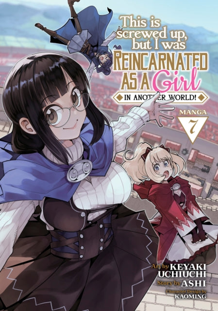This Is Screwed Up, but I Was Reincarnated as a GIRL in Another World! (Manga) Volume 7