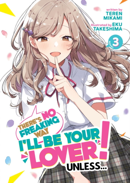 There's No Freaking Way I'll be Your Lover! Unless... (Light Novel) Volume 3