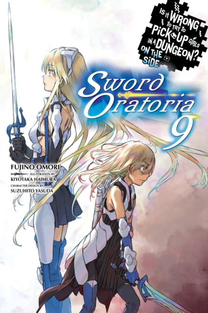Is It Wrong to Try to Pick Up Girls in a Dungeon? On the Side: Sword Oratoria Volume 9