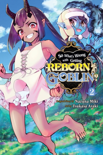 So What's Wrong with Getting Reborn as a Goblin? Volume 2