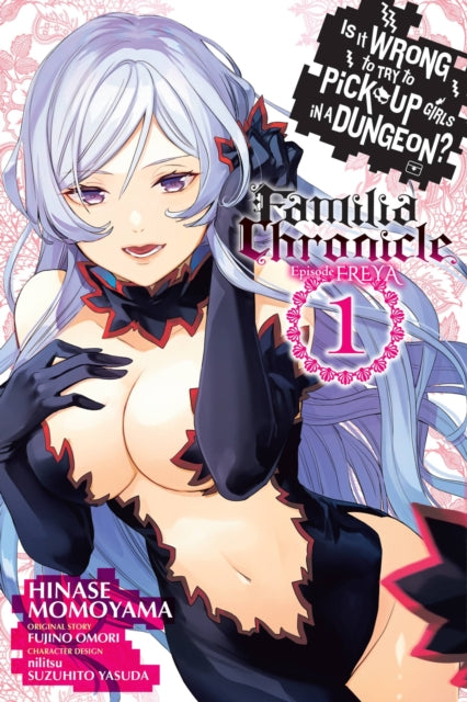 Is It Wrong to Try to Pick Up Girls in a Dungeon? Familia Chronicle Episode Freya Volume 1