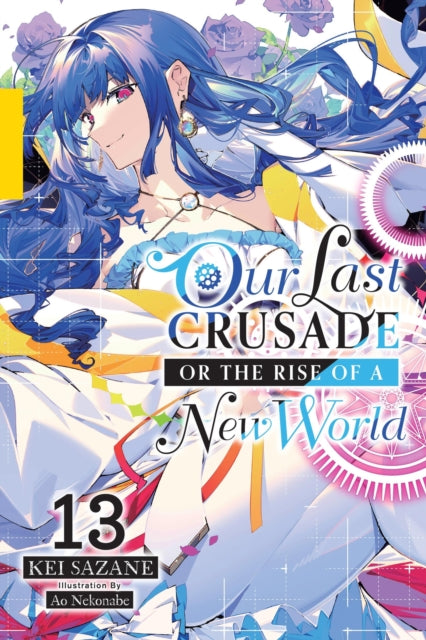 Our Last Crusade or the Rise of a New World Volume 13