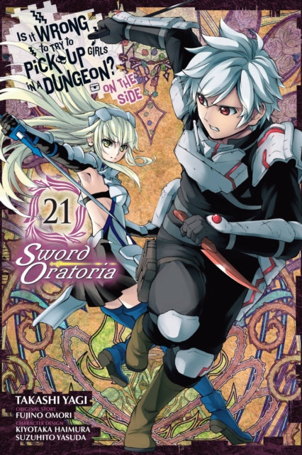 Is It Wrong to Try to Pick Up Girls in a Dungeon? On the Side: Sword Oratoria Volume 21