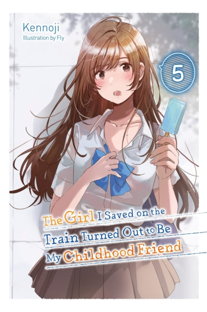 The Girl I Saved on the Train Turned Out to Be My Childhood Friend Volume 5
