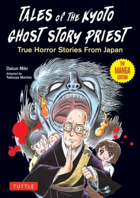 Tales of the Kyoto Ghost Story Priest : True Horror Stories from Japan (The Manga Edition)