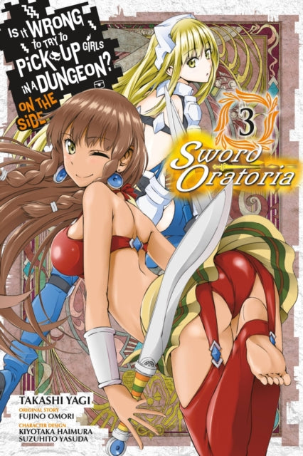 Is It Wrong to Try to Pick Up Girls in a Dungeon? On the Side: Sword Oratoria Volume 3