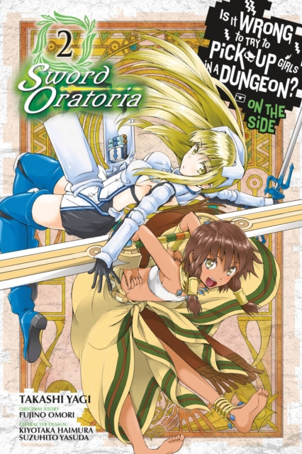 Is It Wrong to Try to Pick Up Girls in a Dungeon? On the Side: Sword Oratoria Volume 2