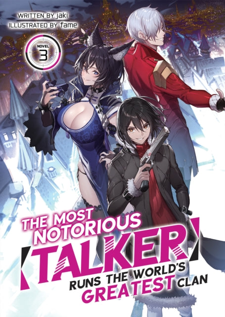 The Most Notorious "Talker" Runs the World's Greatest Clan (Light Novel) Volume 3