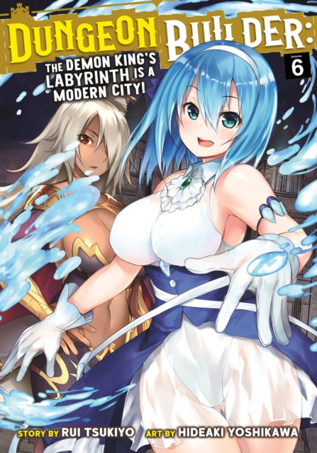 Dungeon Builder: The Demon King's Labyrinth is a Modern City! (Manga) Volume 6