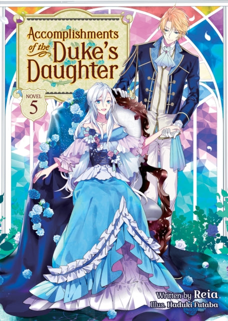Accomplishments of the Duke's Daughter (Light Novel) Volume 5