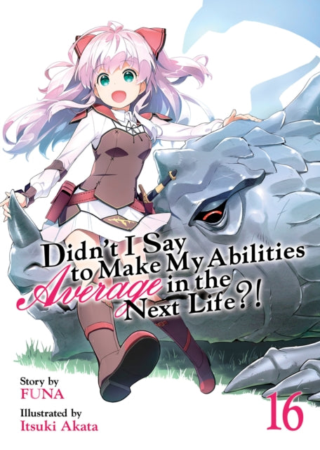 Didn't I Say to Make My Abilities Average in the Next Life?! (Light Novel) Volume 16