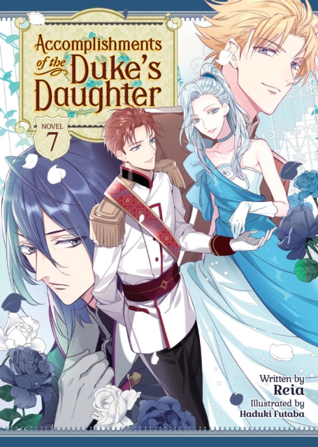 Accomplishments of the Duke's Daughter (Light Novel) Volume 7