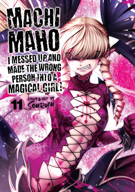 Machimaho: I Messed Up and Made the Wrong Person Into a Magical Girl! Volume 11