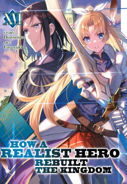 How a Realist Hero Rebuilt the Kingdom (Light Novel) Volume 16