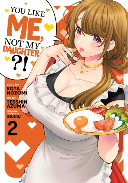 You Like Me, Not My Daughter?! (Manga) Volume 2