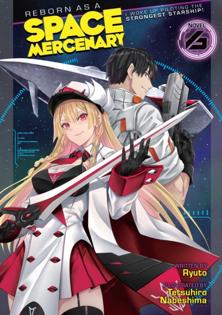 Reborn as a Space Mercenary: I Woke Up Piloting the Strongest Starship! (Light Novel) Volume 6