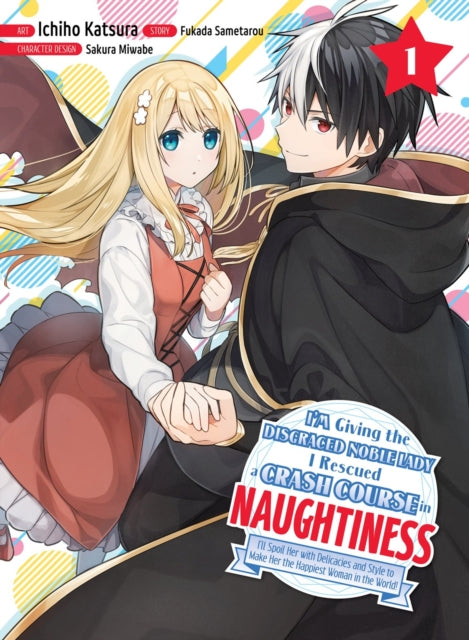 I'm Giving the Disgraced Noble Lady I Rescued a Crash Course in Naughtiness 1 : I'll Spoil Her with Delicacies and Style to Make Her the Happiest Woman in the World!