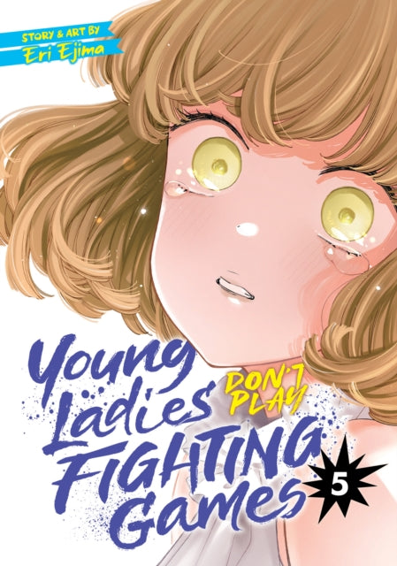 Young Ladies Don't Play Fighting Games Volume 5