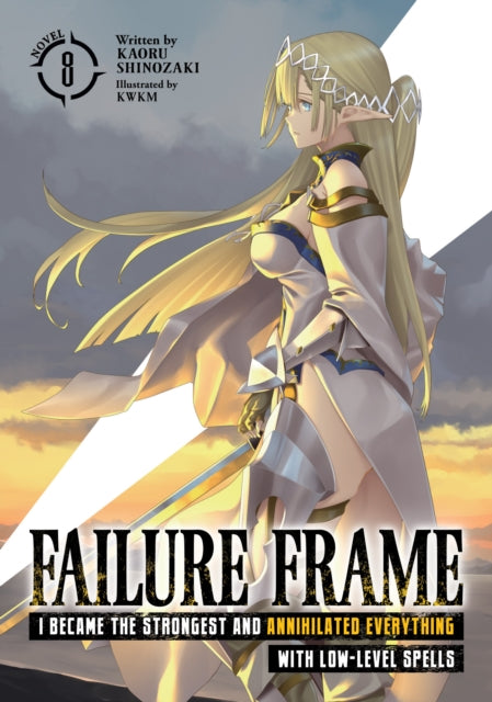 Failure Frame: I Became the Strongest and Annihilated Everything With Low-Level Spells (Light Novel) Volume 8