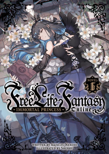 Free Life Fantasy Online: Immortal Princess (Light Novel) Volume 6