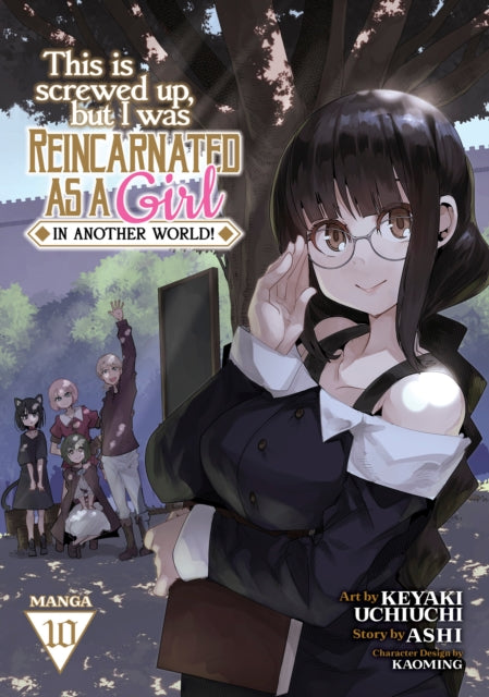 This Is Screwed Up, but I Was Reincarnated as a GIRL in Another World! (Manga) Volume 10