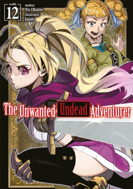 The Unwanted Undead Adventurer Volume 12