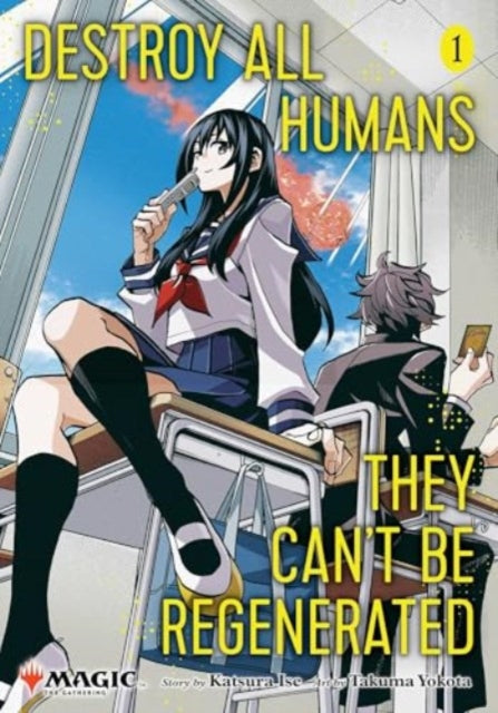 Destroy All Humans. They Can't Be Regenerated. A Magic: The Gathering Manga Volume 1