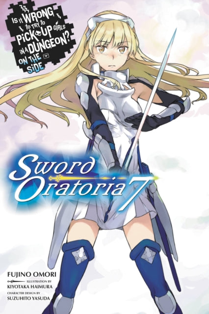 Is It Wrong to Try to Pick Up Girls in a Dungeon? On the Side: Sword Oratoria Volume 7
