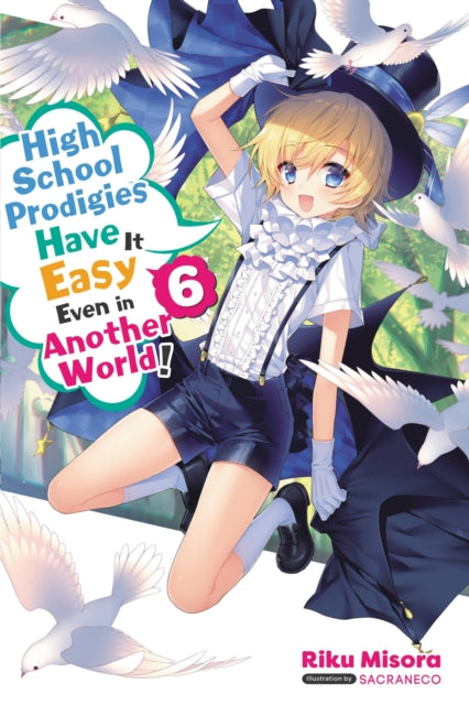 High School Prodigies Have It Easy Even in Another World! Volume 6