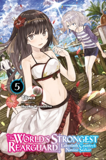 The World's Strongest Rearguard: Labyrinth Country's Novice Seeker Volume 5