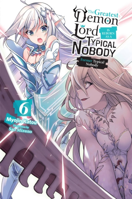 The Greatest Demon Lord Is Reborn as a Typical Nobody Volume 6