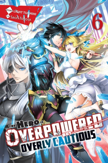 The Hero Is Overpowered but Overly Cautious Volume 6