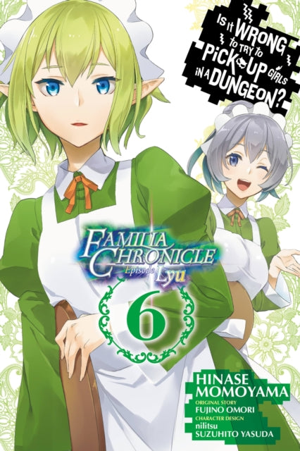 Is It Wrong to Try to Pick Up Girls in a Dungeon? Familia Chronicle Episode Lyu Volume 6