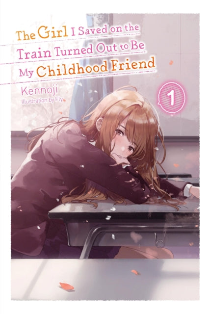The Girl I Saved on the Train Turned Out to Be My Childhood Friend Volume 1