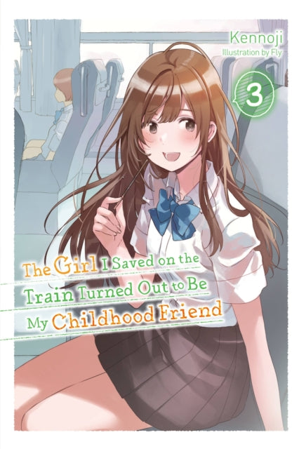 The Girl I Saved on the Train Turned Out to Be My Childhood Friend Volume 3