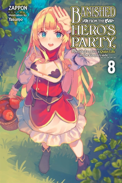 Banished from the Hero's Party, I Decided to Live a Quiet Life in the Countryside Volume 8