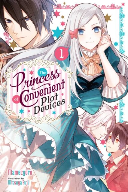 The Princess of Convenient Plot Devices Volume 1