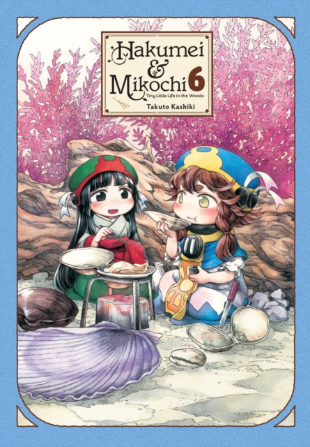 Hakumei & Mikochi: Tiny Little Life in the Woods Volume 6