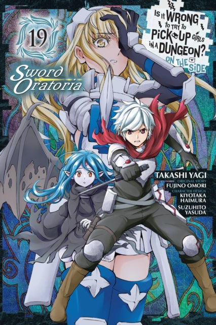 Is It Wrong to Try to Pick Up Girls in a Dungeon? On the Side: Sword Oratoria Volume 19
