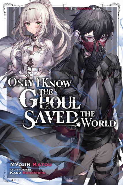 Only I Know the Ghoul Saved the World Volume 1