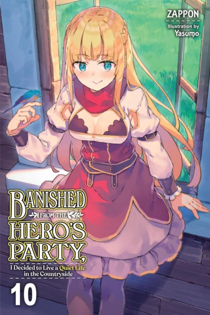 Banished from the Hero's Party, I Decided to Live a Quiet Life in the Countryside Volume 10
