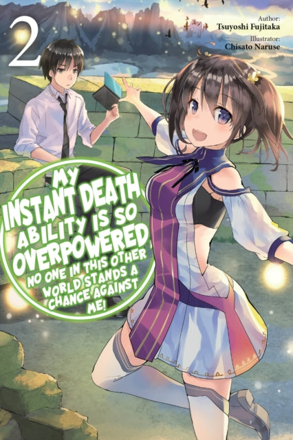 My Instant Death Ability Is So Overpowered, No One in This Other World Stands a Chance Against Me! Volume 2