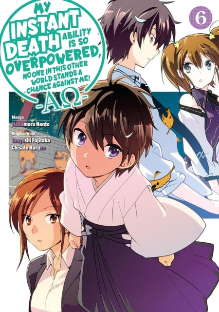 My Instant Death Ability Is So Overpowered, No One in This Other World Stands a Chance Against Me!  Volume 6