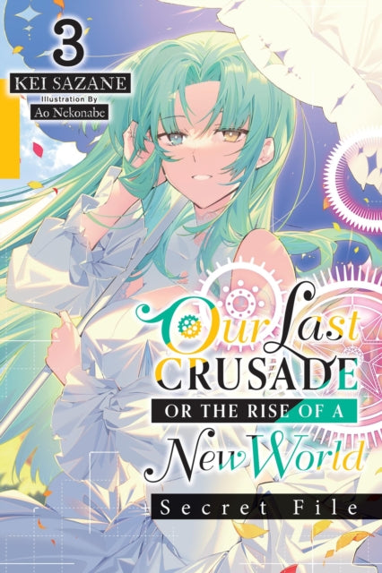 Our Last Crusade or the Rise of a New World: Secret File Volume 3