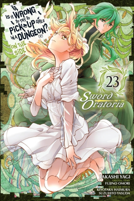 Is It Wrong to Try to Pick Up Girls in a Dungeon? On the Side: Sword Oratoria Volume 23