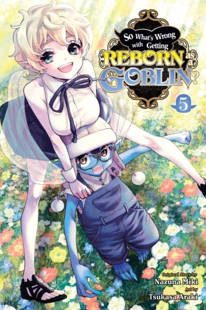 So What's Wrong with Getting Reborn as a Goblin? Volume 5